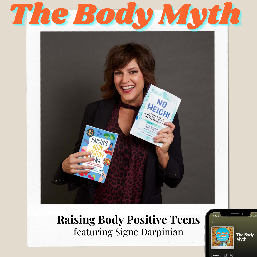 The Body Myth – Raising Body Positive Teens ft. Signe Darpinian