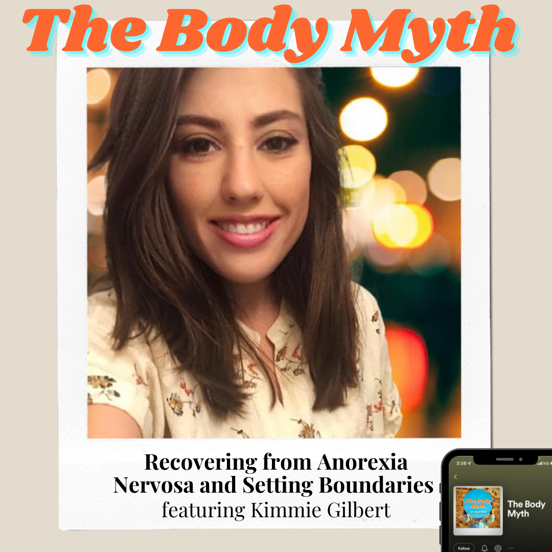 The Body Myth – Recovering from Anorexia Nervosa and Setting Boundaries ft. Kimmie Gilbert