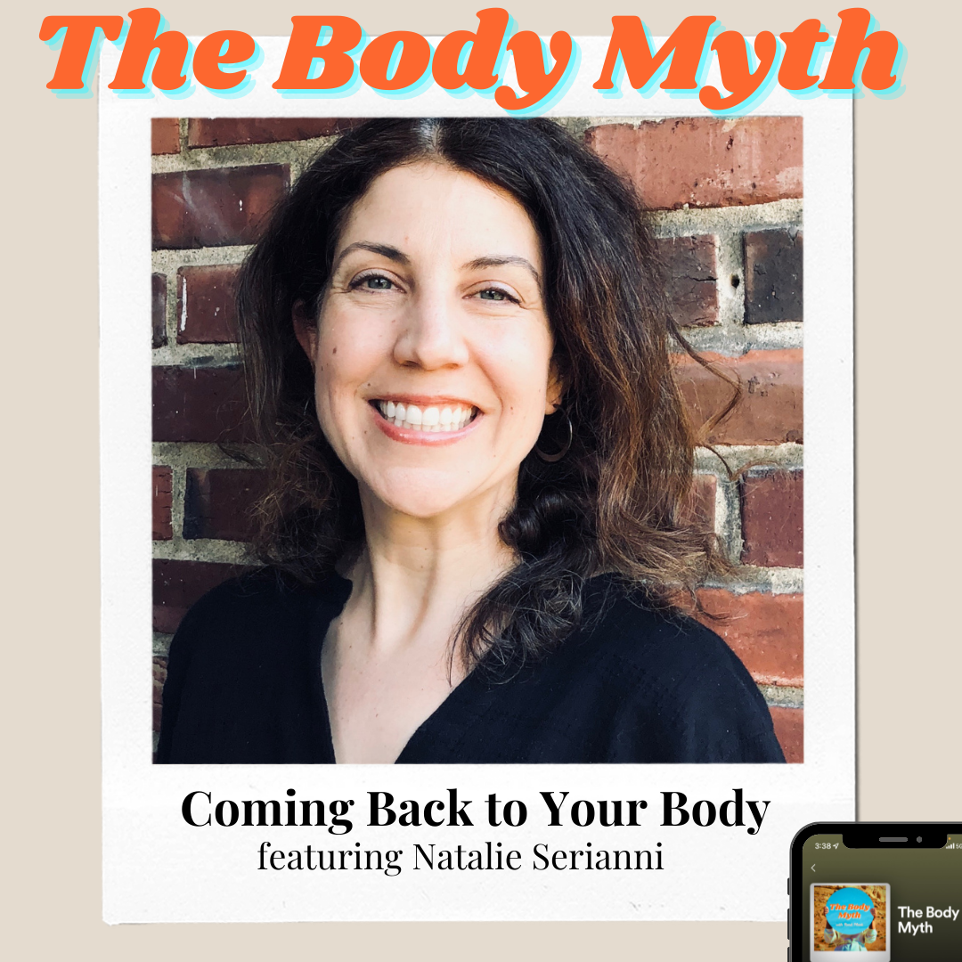 The Body Myth – Coming Back to Your Body Ft. Natalie Serianni